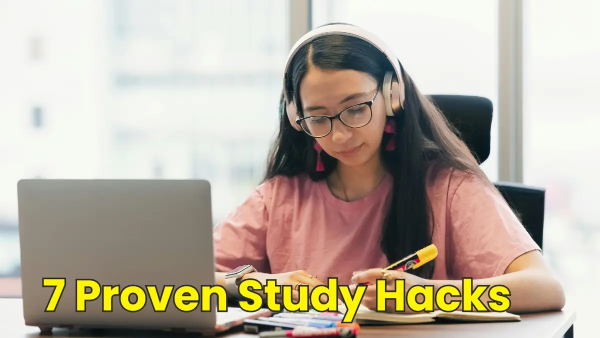 7 Proven Study Hacks